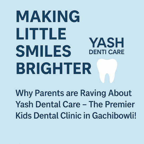 Making Little Smiles Brighter – Yash Denti Care